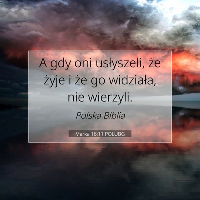 Picture 07 - Marka 16:11 POLUBG - A gdy oni usłyszeli, że żyje i że go - Bible Verse Picture