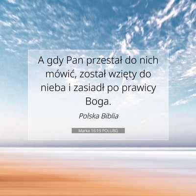 Picture 07 - Marka 16:19 POLUBG - A gdy Pan przestał do nich mówić, został - Bible Verse Picture