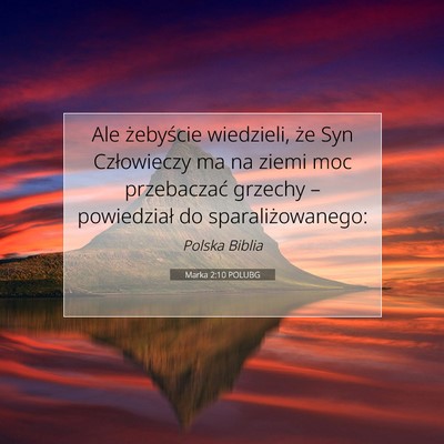 Picture 07 - Marka 2:10 POLUBG - Ale żebyście wiedzieli, że Syn Człowieczy ma - Bible Verse Picture