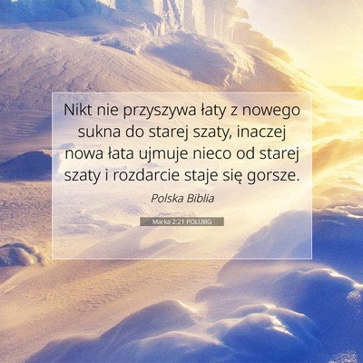 Picture 07 - Marka 2:21 POLUBG - Nikt nie przyszywa łaty z nowego sukna do starej - Bible Verse Picture