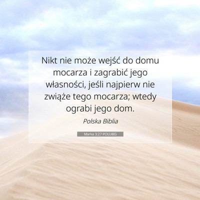 Picture 07 - Marka 3:27 POLUBG - Nikt nie może wejść do domu mocarza i - Bible Verse Picture