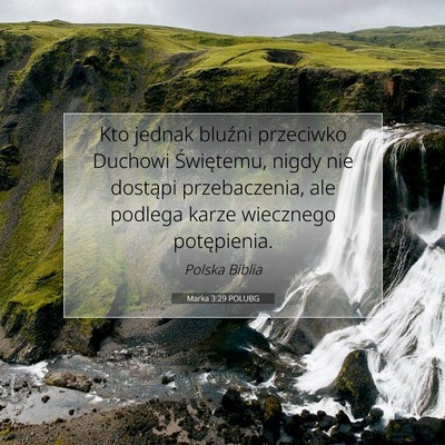 Picture 07 - Marka 3:29 POLUBG - Kto jednak bluźni przeciwko Duchowi Świętemu, - Bible Verse Picture