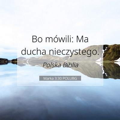 Picture 07 - Marka 3:30 POLUBG - Bo mówili: Ma ducha - Bible Verse Picture