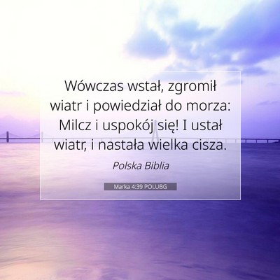 Picture 07 - Marka 4:39 POLUBG - Wówczas wstał, zgromił wiatr i powiedział do - Bible Verse Picture