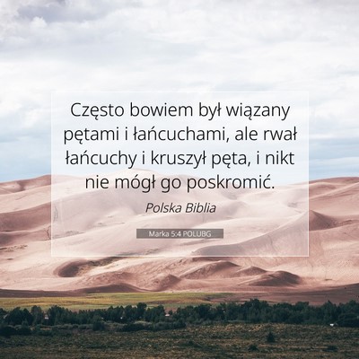 Picture 07 - Marka 5:4 POLUBG - Często bowiem był wiązany pętami i - Bible Verse Picture