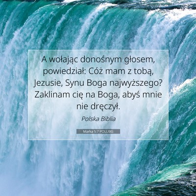 Picture 07 - Marka 5:7 POLUBG - A wołając donośnym głosem, powiedział: Cóż - Bible Verse Picture