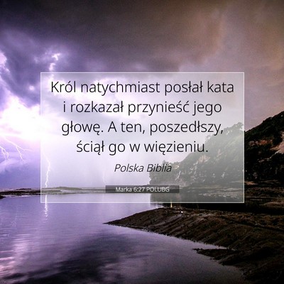 Picture 07 - Marka 6:27 POLUBG - Król natychmiast posłał kata i rozkazał - Bible Verse Picture