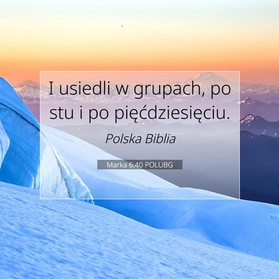 Picture 07 - Marka 6:40 POLUBG - I usiedli w grupach, po stu i po - Bible Verse Picture