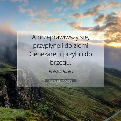Picture 07 - Marka 6:53 POLUBG - A przeprawiwszy się, przypłynęli do ziemi - Bible Verse Picture