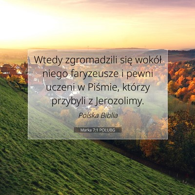 Picture 07 - Marka 7:1 POLUBG - Wtedy zgromadzili się wokół niego faryzeusze i - Bible Verse Picture