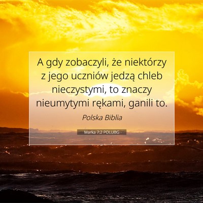 Picture 07 - Marka 7:2 POLUBG - A gdy zobaczyli, że niektórzy z jego uczniów - Bible Verse Picture