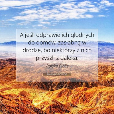 Picture 07 - Marka 8:3 POLUBG - A jeśli odprawię ich głodnych do domów, - Bible Verse Picture