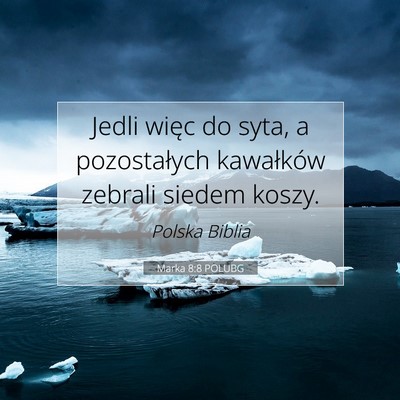 Picture 07 - Marka 8:8 POLUBG - Jedli więc do syta, a pozostałych kawałków - Bible Verse Picture
