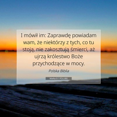 Picture 07 - Marka 9:1 POLUBG - I mówił im: Zaprawdę powiadam wam, że - Bible Verse Picture