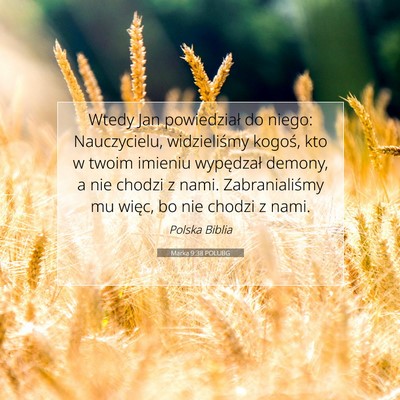 Picture 07 - Marka 9:38 POLUBG - Wtedy Jan powiedział do niego: Nauczycielu, - Bible Verse Picture