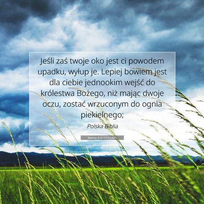Picture 07 - Marka 9:47 POLUBG - Jeśli zaś twoje oko jest ci powodem upadku, - Bible Verse Picture