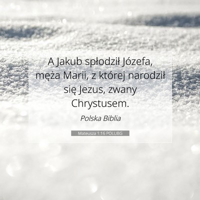 Picture 07 - Mateusza 1:16 POLUBG - A Jakub spłodził Józefa, męża Marii, z - Bible Verse Picture