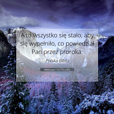 Picture 07 - Mateusza 1:22 POLUBG - A to wszystko się stało, aby się wypełniło, - Bible Verse Picture