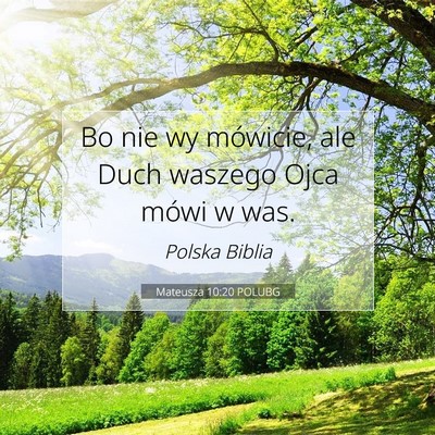 Picture 07 - Mateusza 10:20 POLUBG - Bo nie wy mówicie, ale Duch waszego Ojca mówi w - Bible Verse Picture