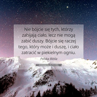Picture 07 - Mateusza 10:28 POLUBG - Nie bójcie się tych, którzy zabijają ciało, - Bible Verse Picture