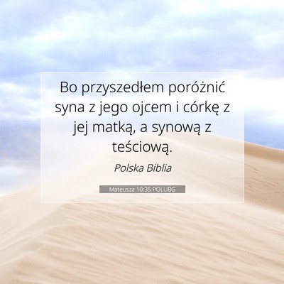 Picture 07 - Mateusza 10:35 POLUBG - Bo przyszedłem poróżnić syna z jego ojcem i - Bible Verse Picture