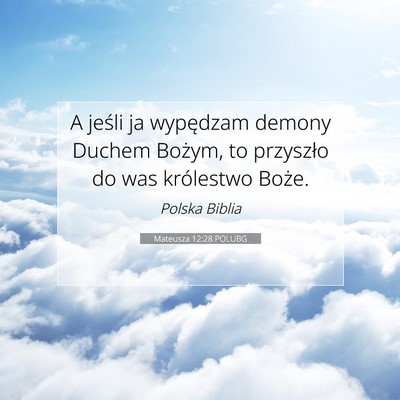 Picture 07 - Mateusza 12:28 POLUBG - A jeśli ja wypędzam demony Duchem Bożym, to - Bible Verse Picture