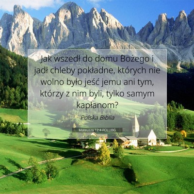 Picture 07 - Mateusza 12:4 POLUBG - Jak wszedł do domu Bożego i jadł chleby - Bible Verse Picture