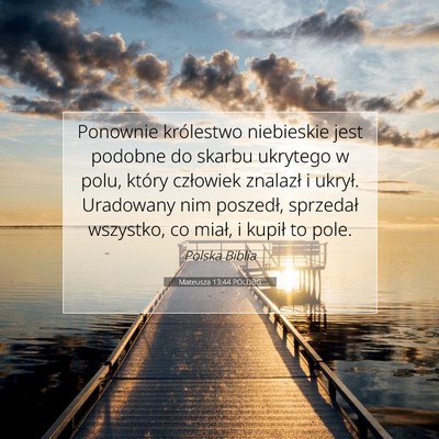 Picture 07 - Mateusza 13:44 POLUBG - Ponownie królestwo niebieskie jest podobne do - Bible Verse Picture