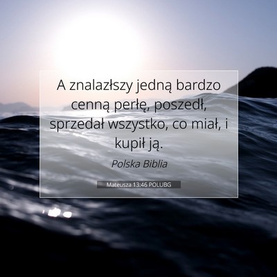 Picture 07 - Mateusza 13:46 POLUBG - A znalazłszy jedną bardzo cenną perłę, - Bible Verse Picture