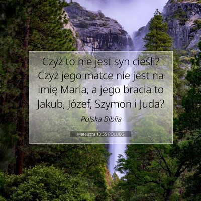 Picture 07 - Mateusza 13:55 POLUBG - Czyż to nie jest syn cieśli? Czyż jego matce - Bible Verse Picture