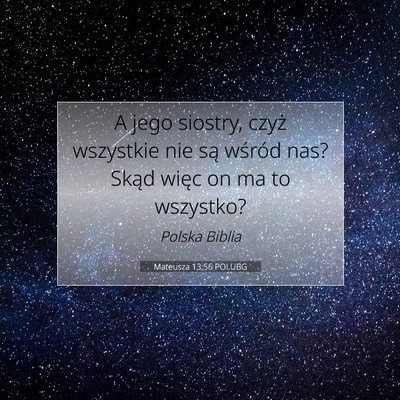 Picture 07 - Mateusza 13:56 POLUBG - A jego siostry, czyż wszystkie nie są wśród - Bible Verse Picture