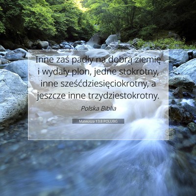 Picture 07 - Mateusza 13:8 POLUBG - Inne zaś padły na dobrą ziemię i wydały - Bible Verse Picture