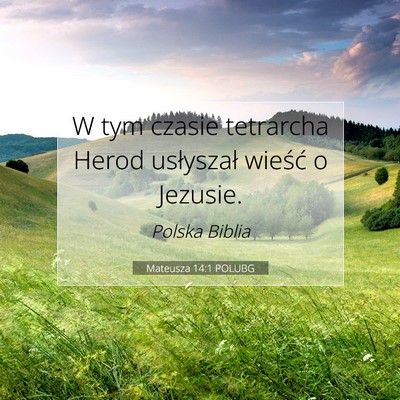 Picture 07 - Mateusza 14:1 POLUBG - W tym czasie tetrarcha Herod usłyszał wieść o - Bible Verse Picture