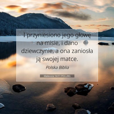 Picture 07 - Mateusza 14:11 POLUBG - I przyniesiono jego głowę na misie, i dano - Bible Verse Picture