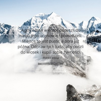 Picture 07 - Mateusza 14:15 POLUBG - A gdy nastał wieczór, podeszli do niego jego - Bible Verse Picture