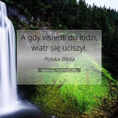 Picture 07 - Mateusza 14:32 POLUBG - A gdy wsiedli do łodzi, wiatr się - Bible Verse Picture