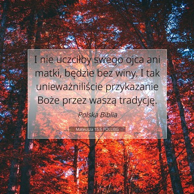 Picture 07 - Mateusza 15:6 POLUBG - I nie uczciłby swego ojca ani matki, będzie bez - Bible Verse Picture