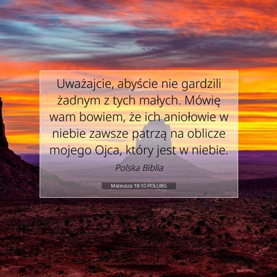 Picture 07 - Mateusza 18:10 POLUBG - Uważajcie, abyście nie gardzili żadnym z tych - Bible Verse Picture