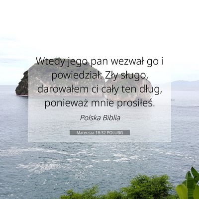 Picture 07 - Mateusza 18:32 POLUBG - Wtedy jego pan wezwał go i powiedział: Zły - Bible Verse Picture