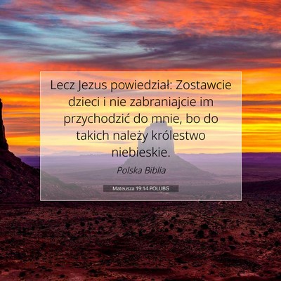 Picture 07 - Mateusza 19:14 POLUBG - Lecz Jezus powiedział: Zostawcie dzieci i nie - Bible Verse Picture