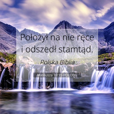 Picture 07 - Mateusza 19:15 POLUBG - Położył na nie ręce i odszedł - Bible Verse Picture