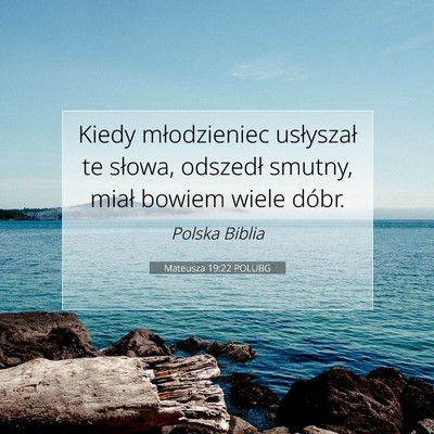 Picture 07 - Mateusza 19:22 POLUBG - Kiedy młodzieniec usłyszał te słowa, odszedł - Bible Verse Picture
