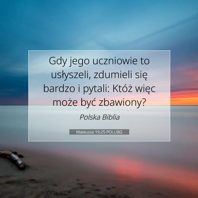 Picture 07 - Mateusza 19:25 POLUBG - Gdy jego uczniowie to usłyszeli, zdumieli się - Bible Verse Picture
