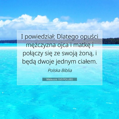 Picture 07 - Mateusza 19:5 POLUBG - I powiedział: Dlatego opuści mężczyzna ojca i - Bible Verse Picture