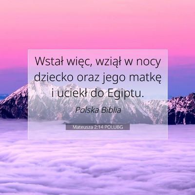 Picture 07 - Mateusza 2:14 POLUBG - Wstał więc, wziął w nocy dziecko oraz jego - Bible Verse Picture