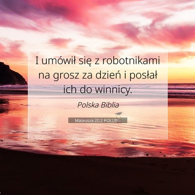 Picture 07 - Mateusza 20:2 POLUBG - I umówił się z robotnikami na grosz za dzień - Bible Verse Picture