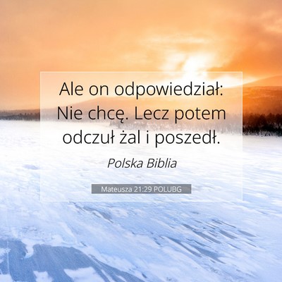 Picture 07 - Mateusza 21:29 POLUBG - Ale on odpowiedział: Nie chcę. Lecz potem - Bible Verse Picture