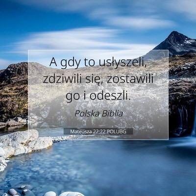 Picture 07 - Mateusza 22:22 POLUBG - A gdy to usłyszeli, zdziwili się, zostawili go - Bible Verse Picture