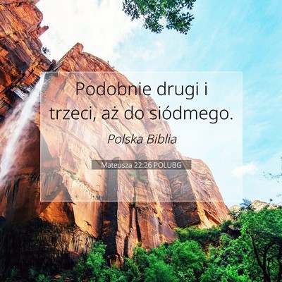 Picture 07 - Mateusza 22:26 POLUBG - Podobnie drugi i trzeci, aż do - Bible Verse Picture