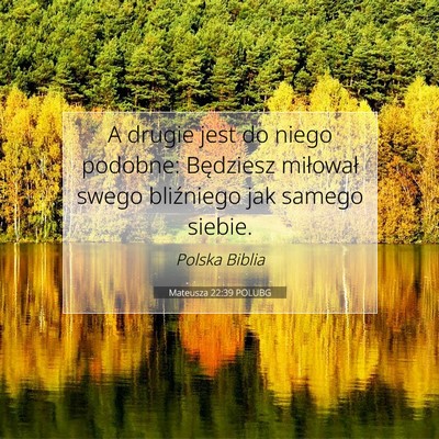 Picture 07 - Mateusza 22:39 POLUBG - A drugie jest do niego podobne: Będziesz - Bible Verse Picture